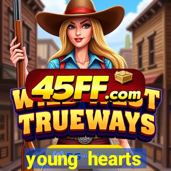 young hearts assistir 2024